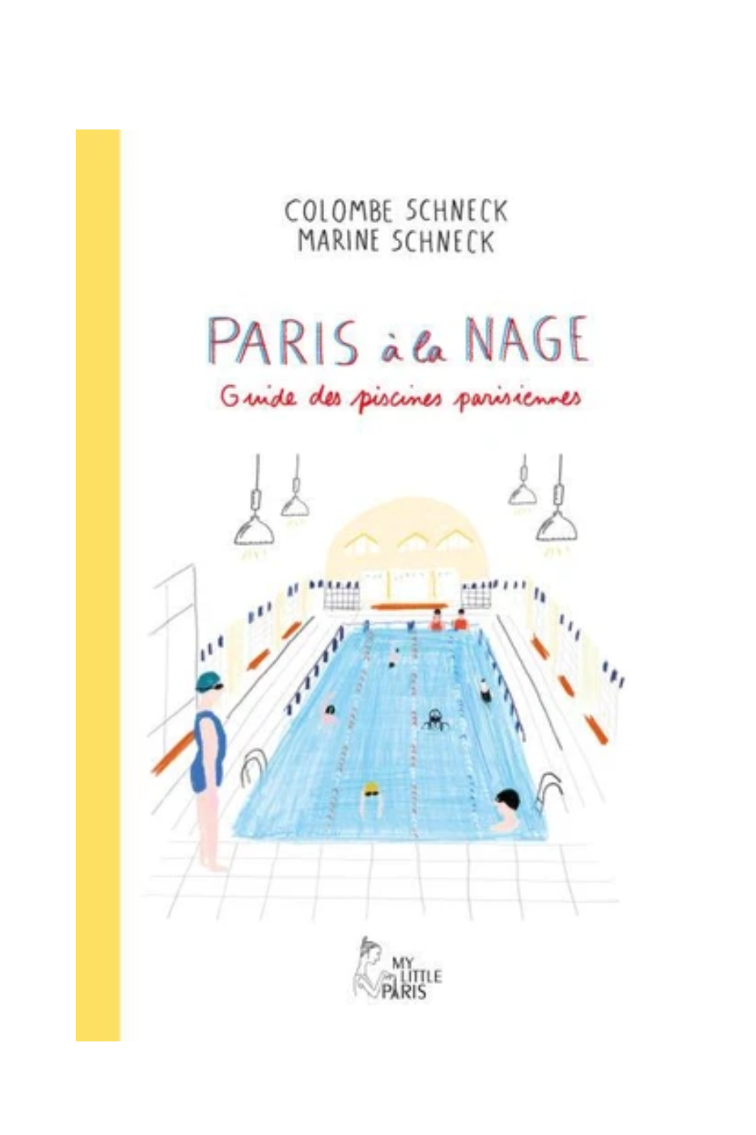 Paris à la nage - Guide des piscines parisiennes - Colombe Schneck