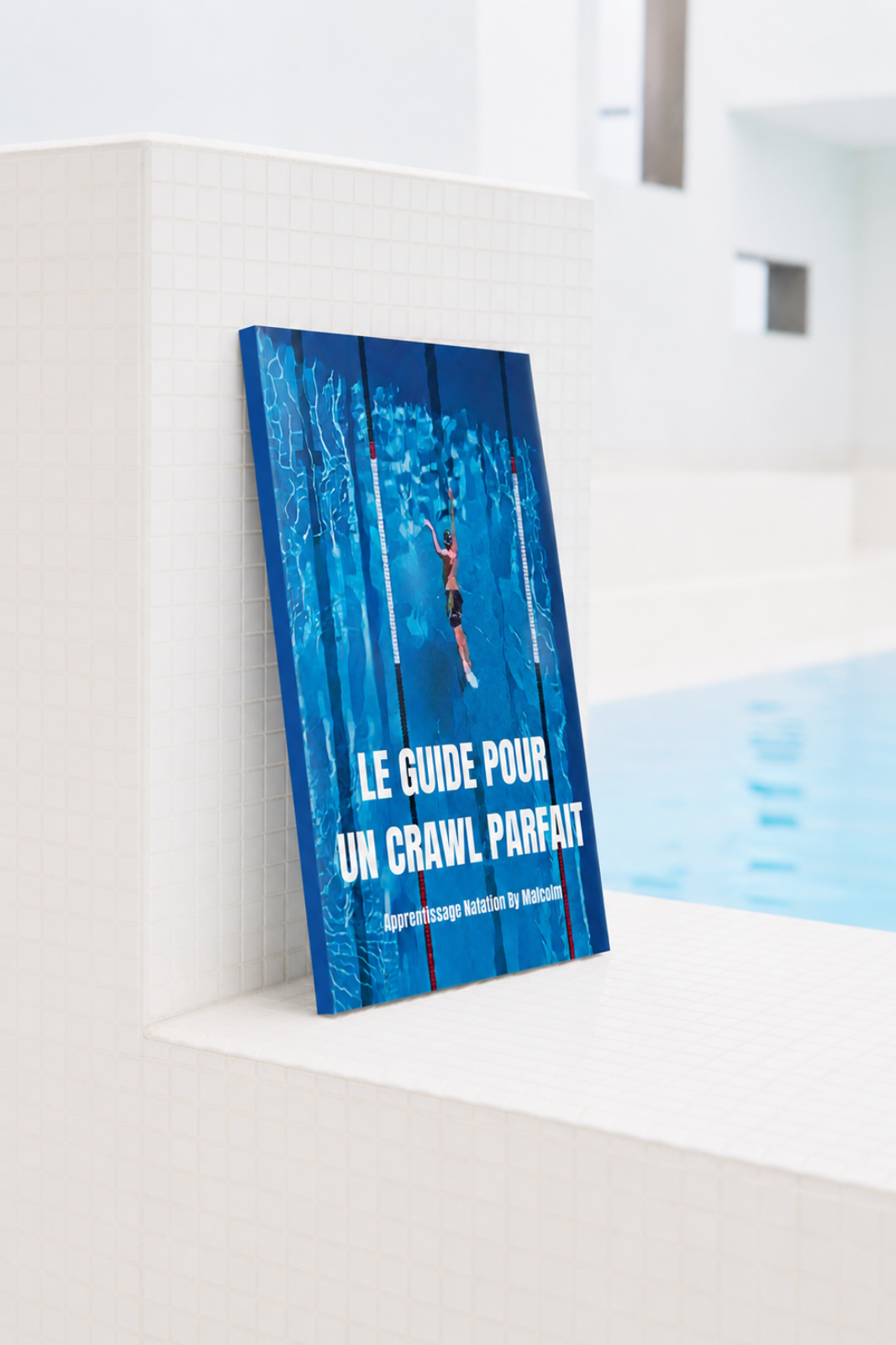 Le guide pour un crawl parfait - Apprentissage Natation par Malcolm